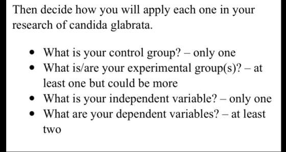 Then decide how you will apply each one in your research of candida glabrata. * What is your control group? - only one * What