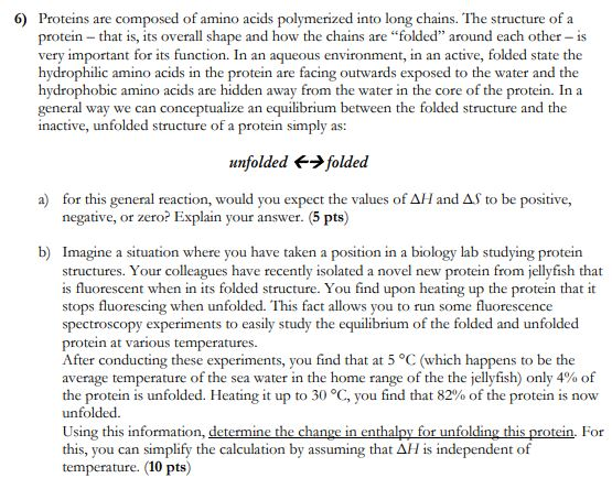 6) Proteins are composed of amino acids polymerized into long chains. The structure of a protein - that is, its overall shape
