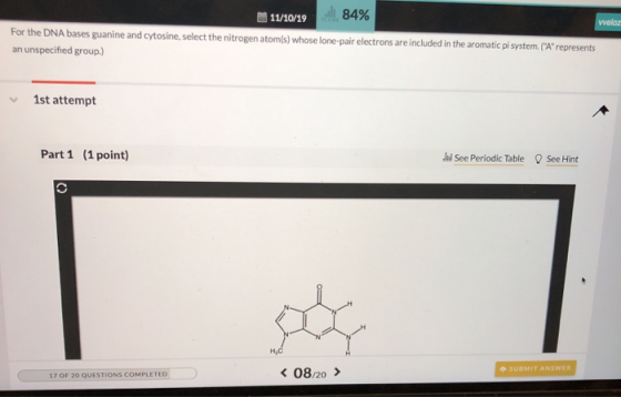 11/10/198 4% weloz For the DNA bases guanine and cytosine, select the nitrogen atom(s) whose lone-pair electrons are included