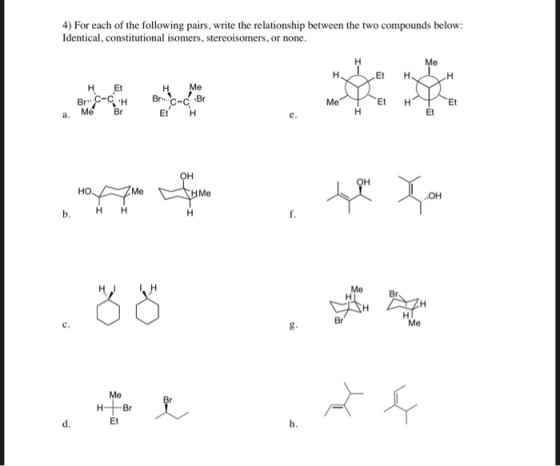 4) For each of the following pairs, write the relationship between the two compounds below: Identical, constitutional isomers