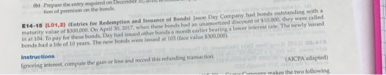 tion of premium on the bonds E14-15 (L01, 2) (Entries for Redemption and Issuance of Bonds) Jason Day Company had bonds outst