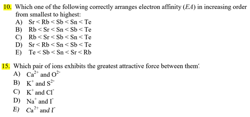 10. Which one of the following correctly arranges electron affinity (EA) in increasing order from smallest to highest: A) Sr