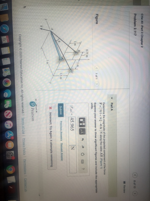 <Hw #2 -Part 2 Chapter 2 Problem 2.117 8 of 10 > Part A Figure Determine the magnitude of the projected component of the forc