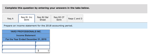 Complete this question by entering your answers in the tabs below. Req A Req B1 Inc Stmt Req B2 Bal Sheet Req B3 CF Stmt Reqs
