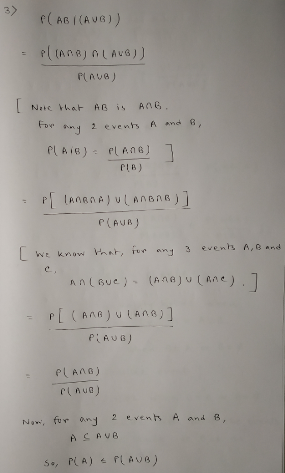 3 P(AB (AU B) PLAUB Nore hat AB is An Fon へny 2 even, A and B, r(8) P(AUB) we know hat, fr any 3events A, e and P(AUG) P(AvB) Now, for n 2 events A and B So, PA PIAUG)