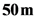 50m
