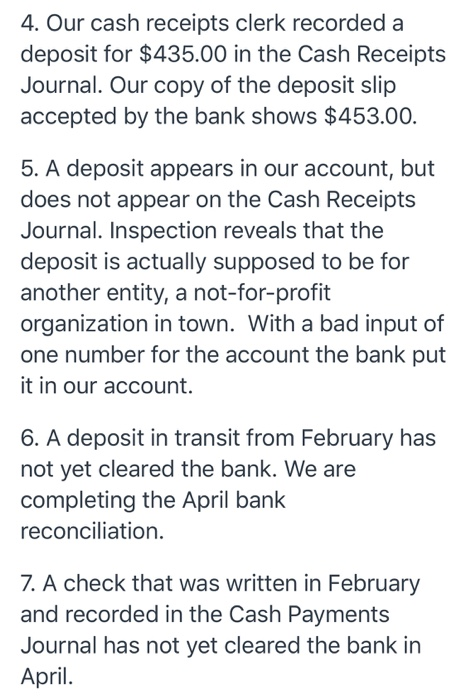 4. Our cash receipts clerk recorded a deposit for $435.00 in the Cash Receipts Journal. Our copy of the deposit slip accepted