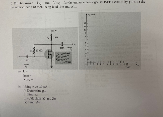 for the enhancement-type MOSFET circuit by plotting the 5. B) Determine IDo and transfer curve and then using load line analy