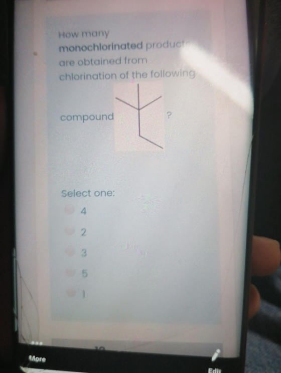 How many monochlorinated products are obtained from chlorination of the following compound ? Select one: 4 2 3 5 Spre Edit