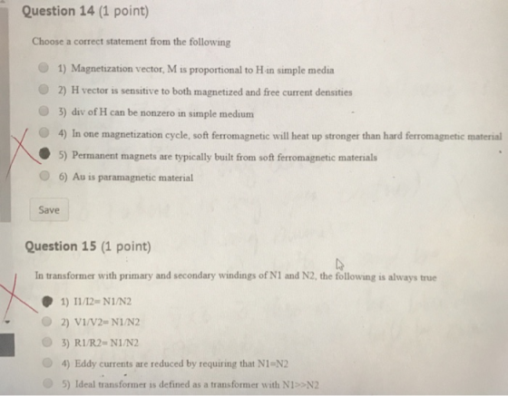 Question 14 (1 point) Choose a correct statement from the following 1) Magnetization vector, M is proportional to H in simple