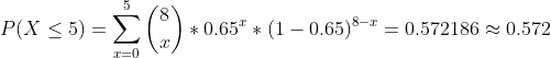 P(X <5) = * 0.65** (1 -0.65) 8-1 = 0.572186 0.572 T=0