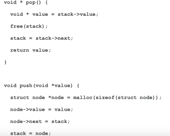 void * pop() { void * value = stack->value; free (stack); stack = stack->next; return value; } void push (void *value) { stru