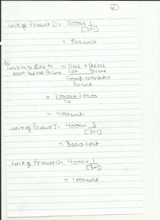 units of Product D = 2000x I [3+1] = 500 unit Tunits to be sold to = Fixed + Desired econ desired Income cost Income Group co