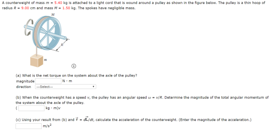 A counterweight of mass m = 5.40 kg is attached to a light cord that is wound around a pulley as shown in the figure below. T