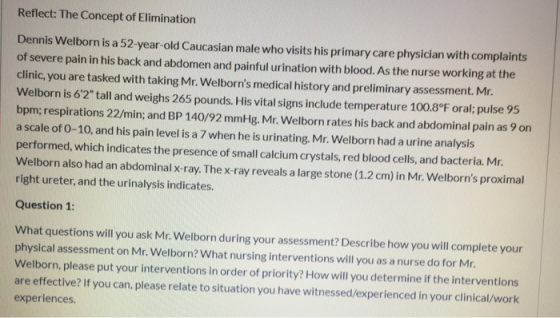 Reflect: The Concept of Elimination Dennis Welborn is a 52-year-old Caucasian male who visits his primary care physician with