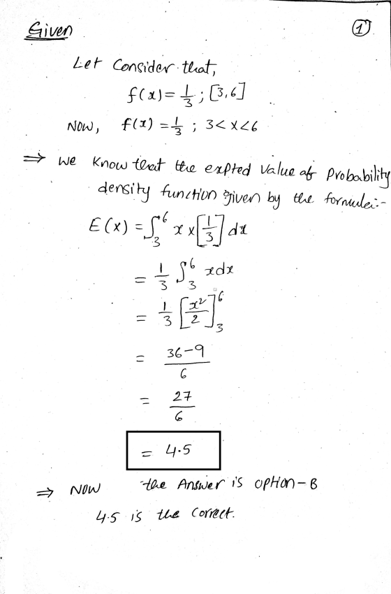 Given 1) Let Consider theat, f(x)=ķ; [3,6] f(1) = ; 3<x26 NOW, we know that the erpted value of Probability density function