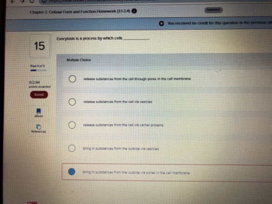 Chapter 3. Cellular Form and Function Homework (3.134) 6 You receved no credit for this question in the previous an Exocytosi