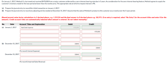 On January 1, 2017, Metlock Co. borrowed and received $470,000 from a major customer evidenced by a zero-interest-bearing not