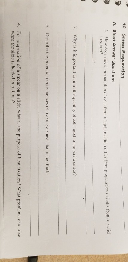 10 Smear Preparation A. Short-Answer Questions 1. How does smear preparation of cells from a liquid me medium? ar preparation