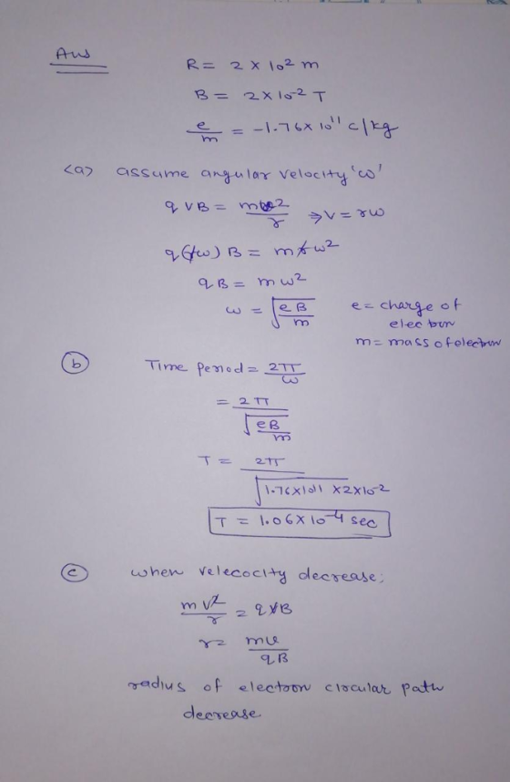 Aws B= 2x10-2 T a assume angn lor Velocity co ω-(ea e-change of eles bum Time. Pe no e B when Ve leco c ty decrease