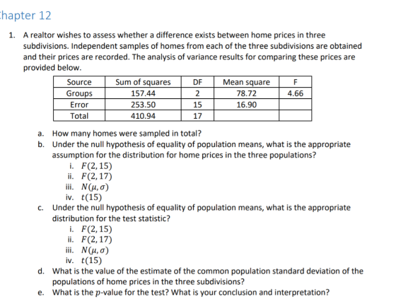 hapter 12 A realtor wishes to assess whether a difference exists between home prices in three subdivisions. Independent sampl