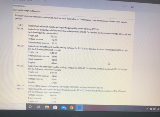 View Polides Current Attempt in Progress -/1 Blossom Company maintains a petty cash fund for small penditures. The following