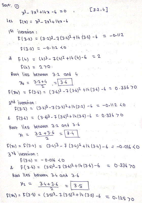 soin ① 043- 742 +14% -6 = 0 [3.2.4 ] Let F(X) = 73-722+147-6 ist iteration : f(3-2) = - -0.112 (3.2)3-7(3.2)2 +14 (3.2) - 6 F