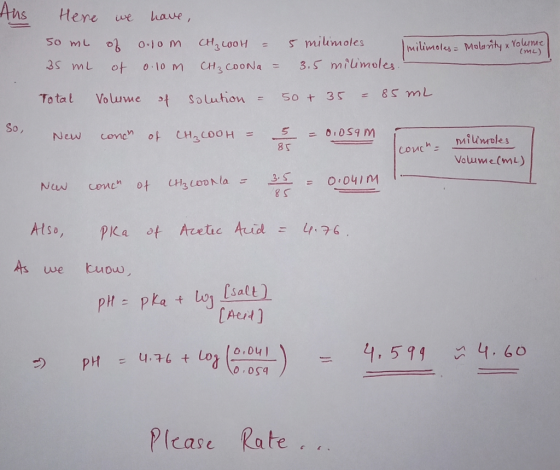 ns Heye we have mu) Total Volume ,{ Soluhou ะ 50t 35 gSmL New concn 아 CH3COOH 0.059 m miumoles VolumemL) 8S O 04IM At so, plea of Acetic Aua= 4.76 pH: plat lo] [salt) CAet) ะ u구6 + Loa (o.osL) 4,511 46o 4.599 : pH = の Plcase Rate