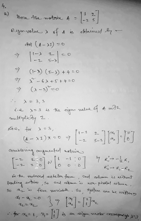 4. Here the matrix a 1.3] Eigen value of A is obtained by det (A-x) =0 2 sy 2 5-) > 27 (1-x) (5-1) + 4-0 ☆ - 67+5+4=0 (x-3)=0