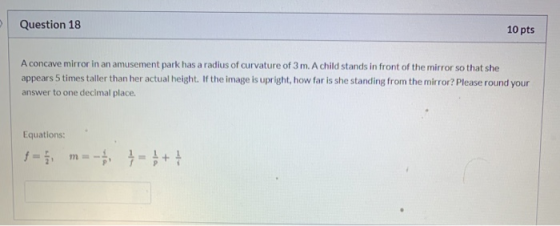 Question 18 10 pts A concave mirror in an amusement park has a radius of curvature of 3m. A child stands in front of the mirr