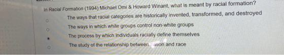 In Racial Formation (1994) Michael Omi & Howard Winant, what is meant by racial formation? The ways that racial categories ar