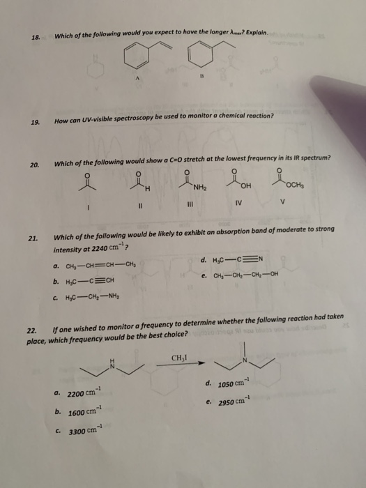 Which of the following would you expect to have the longer Ama? Explain. 18. How can UV-visible spectroscopy be used to monit