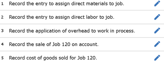 1 Record the entry to assign direct materials to job. 2 Record the entry to assign direct labor to job. 3 Record the applicat