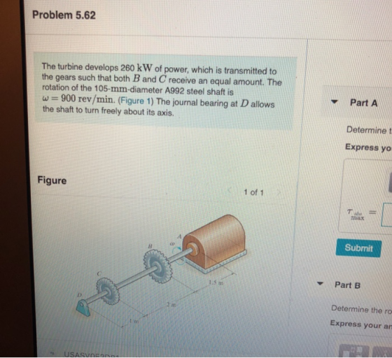 Problem 5.62 The turbine develops 260 kW of power, which is transmitted to the gears such that both B and C receive an equal