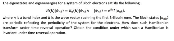 The eigenstates and eigenenergies for a system of Bloch electrons satisfy the following H(k)|Unk) = En(k)|Unk); Ink) = eik:x|