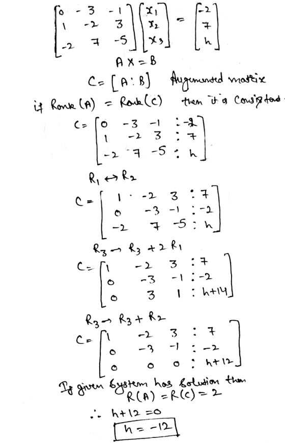C2 LI I2 263 3 -5 하 h =B A X = C=[A:B] Augemented mastix it Ronk (A) - Rock (c) then it is consistent li -3 -2 3 구 -2 7 -5 h