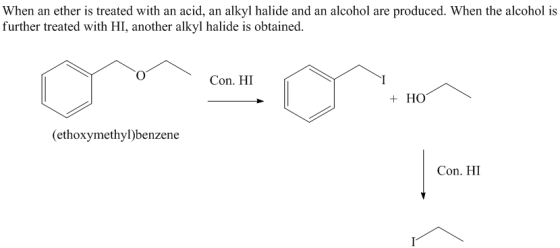 When an ether is treated with an acid, an alkyl halide and an alcohol are produced. When the alcohol is further treated with