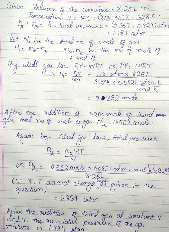 Given Volume of the container = 8.25 L en - Temperature T - 556 - 6273 +55) K = 328 K PA + P p = P p = total pressure = (0.35