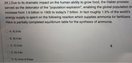 24.) Due to its dramatic impact on the human ability to grow food, the Haber process served as the detonator of the “populati
