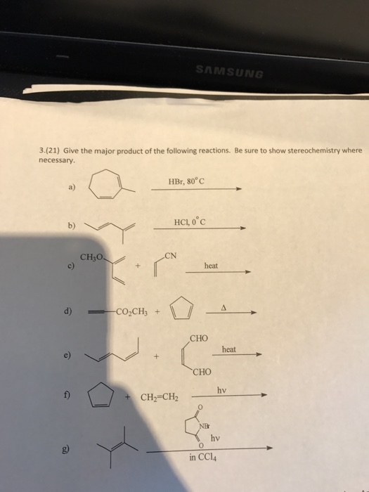 3.(21) Give the major product of the following reactions. necessary Be sure to show stereochemistry where HBr, 80° C a) HCL, 0 c b) CH3O c) d) CHO heat e) CHO hv CH2-CH2 hv 0 in CCI4
