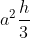 a^2\frac{h}{3}