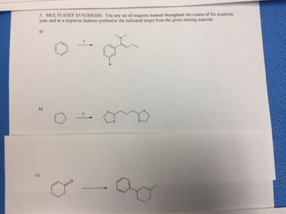 5. MULTI-STEP SYNTHESIS: Use any set of reagents learned throughout the course of the academic year and in a stepwise fashion