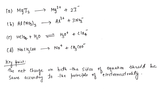 (a) Mg I2 - Mg2+ + 21 (b) Al (Nas) → Agst + 3103 (C) HClef + H2O = Hot +C104 (d) NaCH₃Co - Nat + CH₂ 200 Key point: The net C