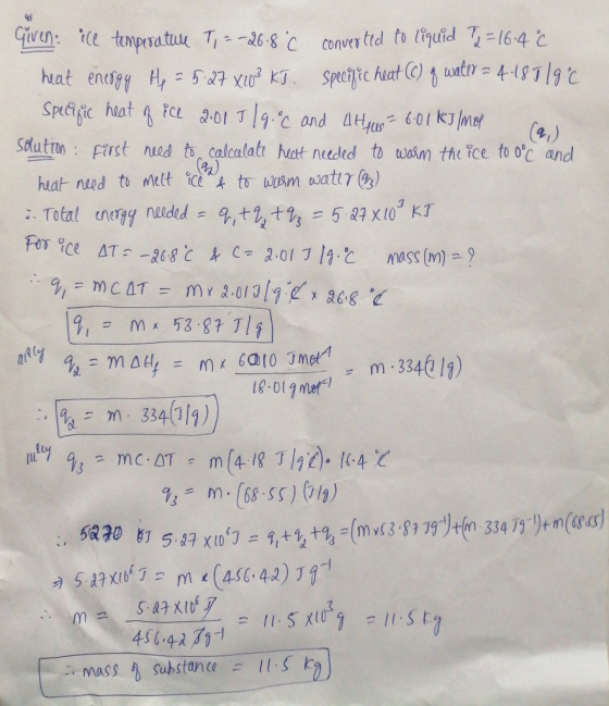 Given: e tompratuu T68c conver ted to iquid 164 heat enigy H, 527 X KT. Specijic heat uatr- 4-197/9 6 Speciic heat iCe 201 T9