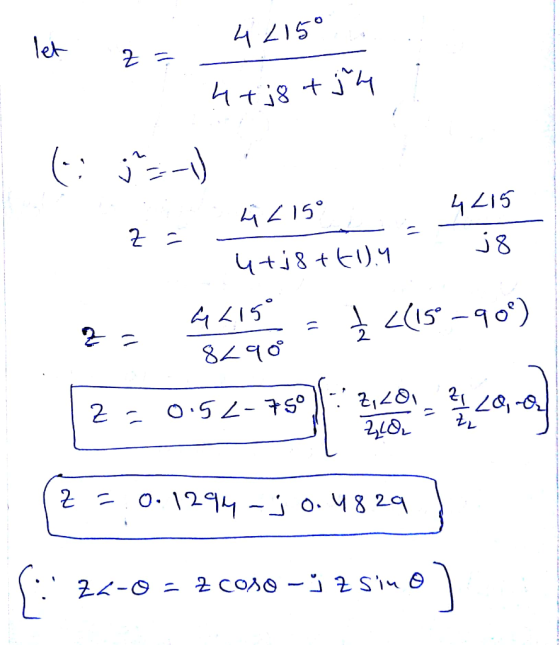 1. let 2- 4 215° z = 4+j8tj4 $17h = - Z = ki 215° - u+j8ttun 8290 2 44157- ų _(IS-909) 2 = 0.52-78) (27.0.1294 – 30. 48 20 {:
