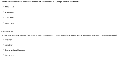 What is the 95% confidence interval for 9 samples with a sample mean of 46, sample standard deviation of 2? • 44.69-47.31 44.