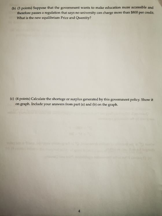 (b) (3 points) Suppose that the government wants to make education more accessible and therefore passes a regulation that say
