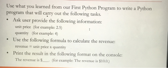 . Use what you learned from our First Python Program to write a Python program that will carry out the following tasks. Ask u