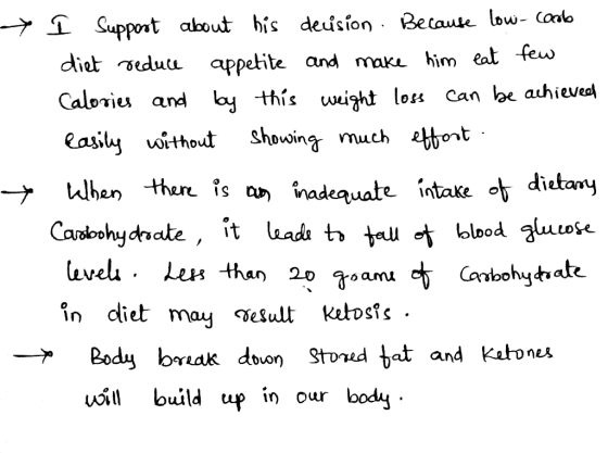 7 1 Suppont about bis deision Belause low- Cano diet edute appetite and make him eat few Calories and ay this wight lots Can