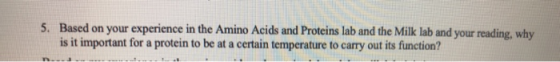 5. Based on your experience in the Amino Acids and Proteins lab and the Milk lab and your reading, why is it important for a